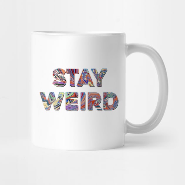 Stay weird by DaveDanchuk